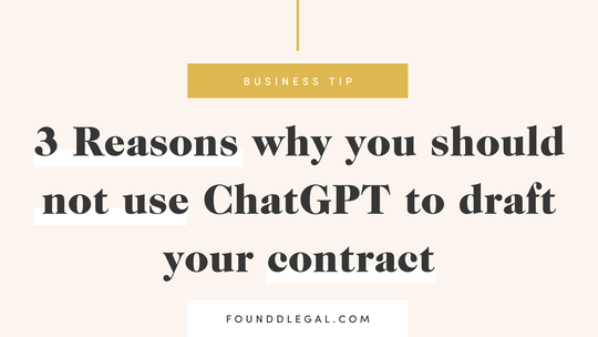 3 Reasons why you should not use ChatGPT to draft your contract