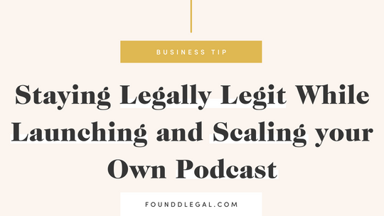 Staying Legally Legit While Launching and Scaling your Own Podcast