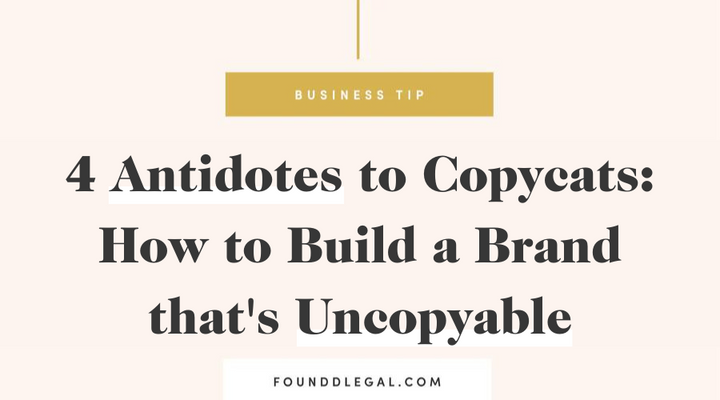 4 Antidotes to Copycats: How to Build a Brand that's Uncopyable