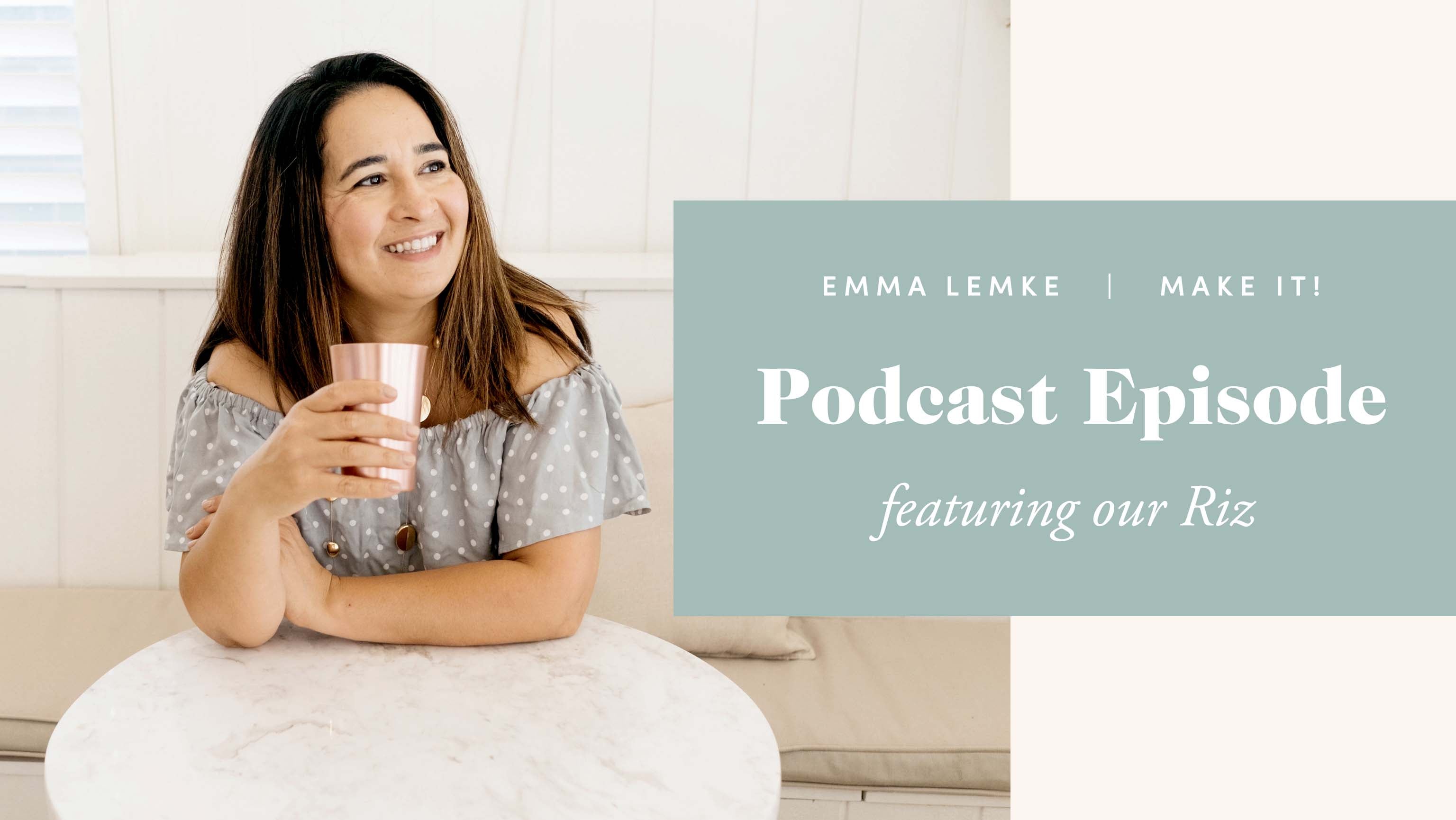 Emma Lemke Podcast "Make It!" featuring Riz McDonald