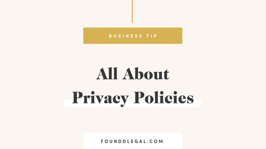 All About Privacy Policies | Foundd Legal Contract Templates