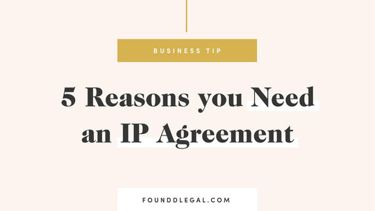 5 Reasons you Need an IP Agreement